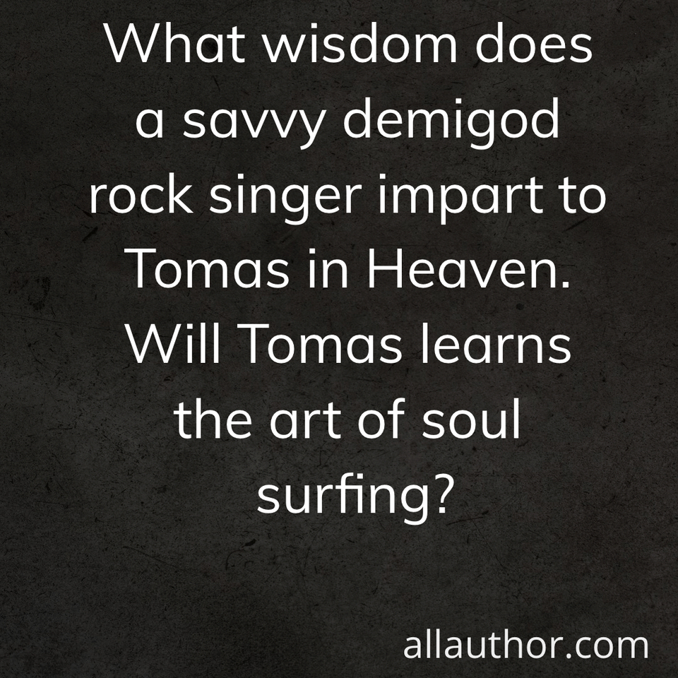 1642628273177-what-wisdom-does-a-savvy-demigod-rock-singer-impart-to-tomas-in-heaven-will-tomas-learns.jpg