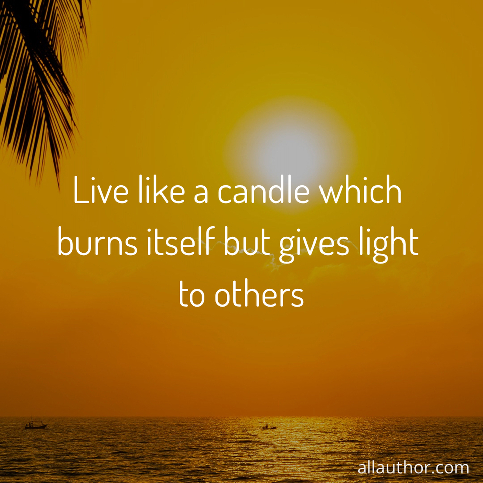 1643225449834-live-like-a-candle-which-burns-itself-but-gives-light-to-others.jpg