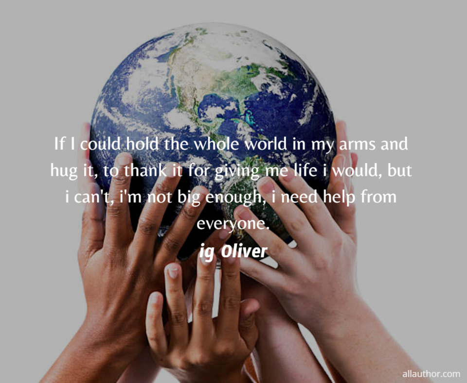 1647776682907-if-i-could-hold-the-whole-world-in-my-arms-and-hug-it-to-thank-it-for-giving-me-life-i.jpg