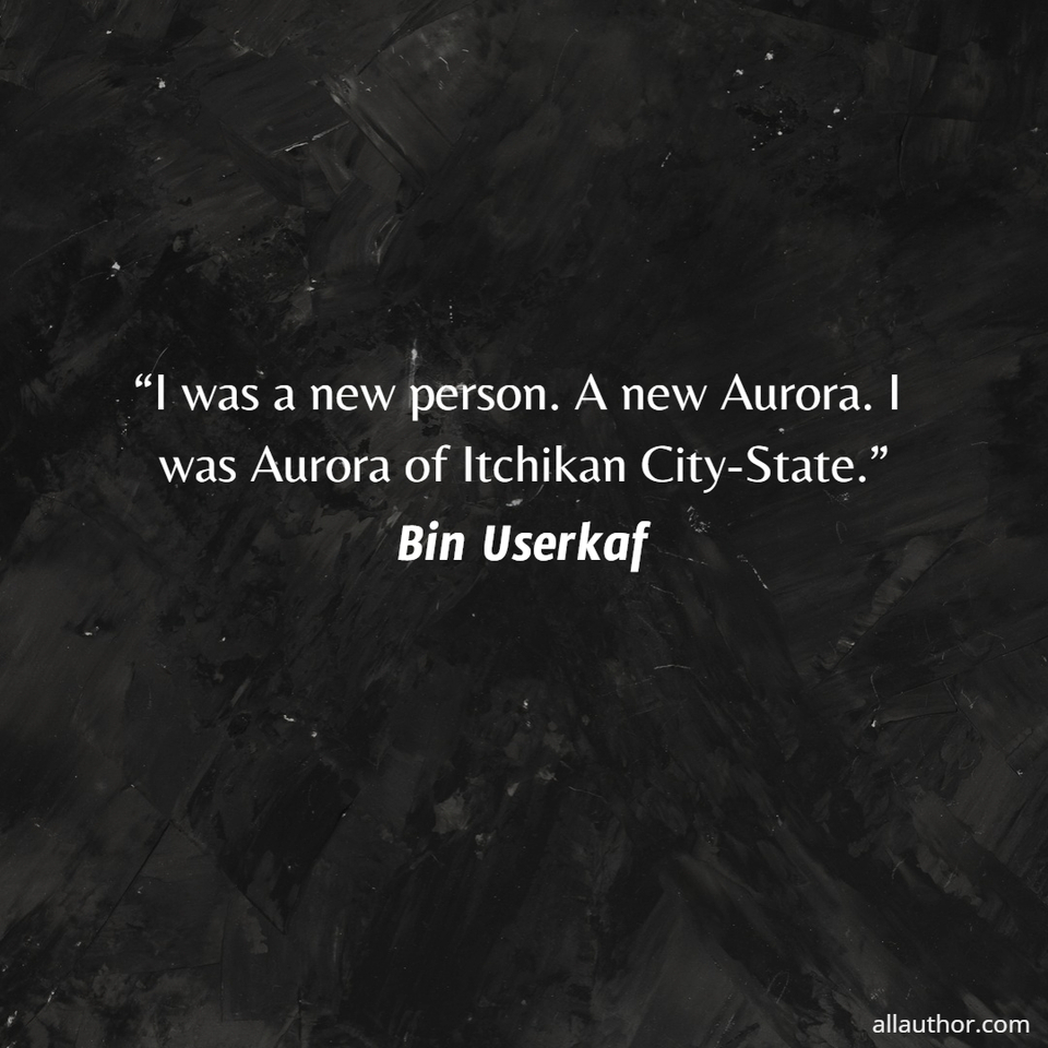 1658511724586-i-was-a-new-person-a-new-aurora-i-was-aurora-of-itchikan-city-state.jpg