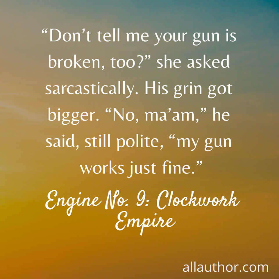 1663721211146-dont-tell-me-your-gun-is-broken-too-she-asked-sarcastically-his-grin-got.jpg