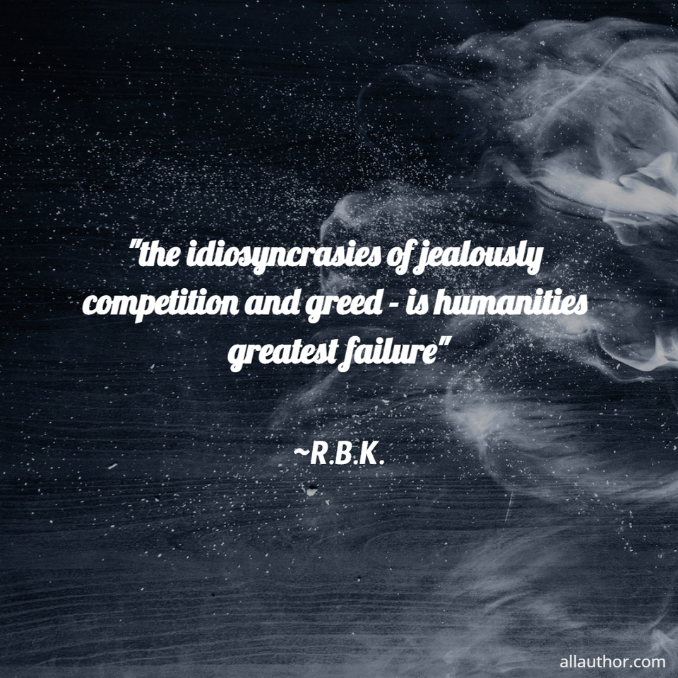 1667015882024-the-idiosyncrasies-of-jealously-competition-and-greed-is-humanities-greatest-failure.jpg