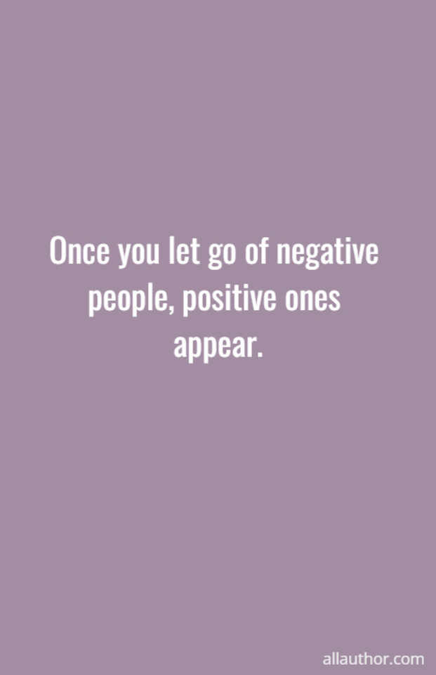 1674241946585-once-you-let-go-of-negative-people-positive-ones-appear.jpg