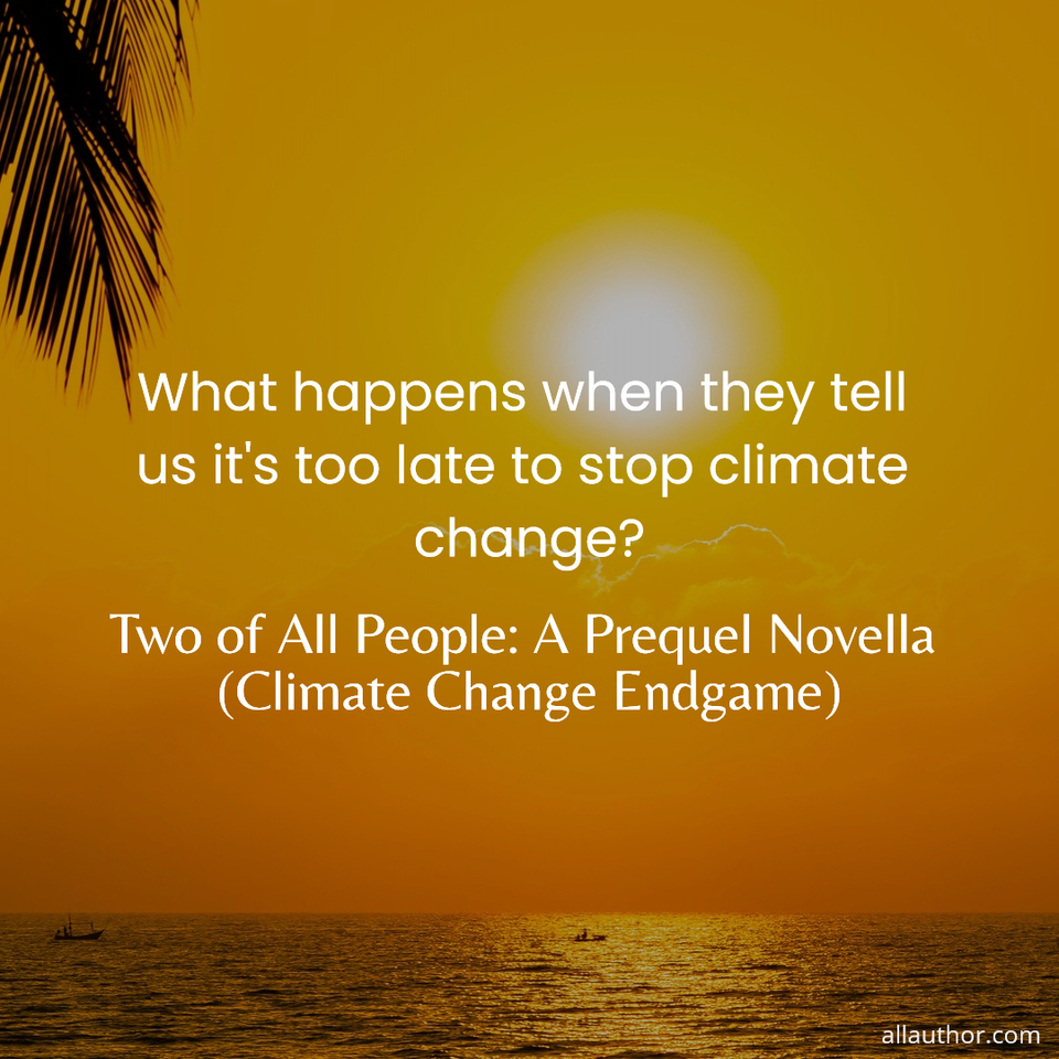 1675431037039-what-happens-when-they-tell-us-its-too-late-to-stop-climate-change.jpg