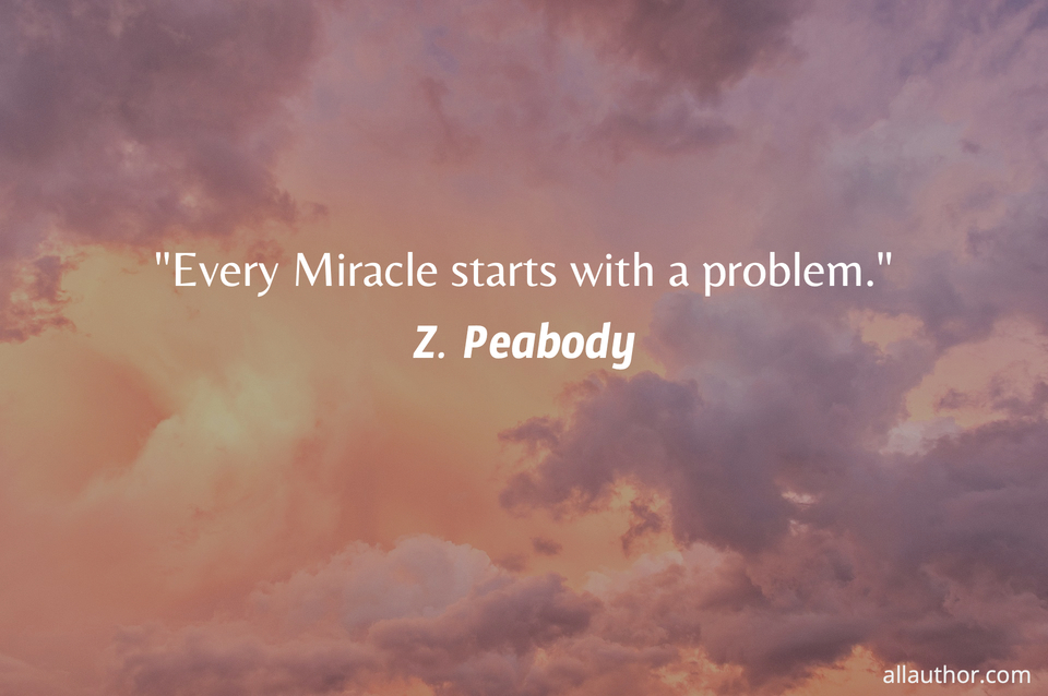 1677420629109-every-miracle-starts-with-a-problem.jpg