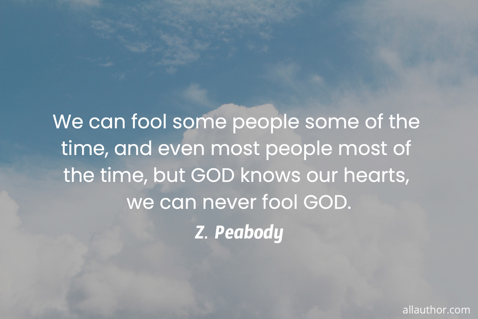 1677421059313-we-can-fool-some-people-some-of-the-time-and-even-most-people-most-of-the-time-but-god.jpg