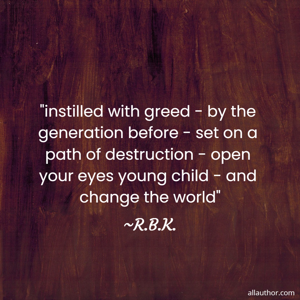 1677622838672-instilled-with-greed-by-the-generation-before-set-on-a-path-of-destruction-open.jpg