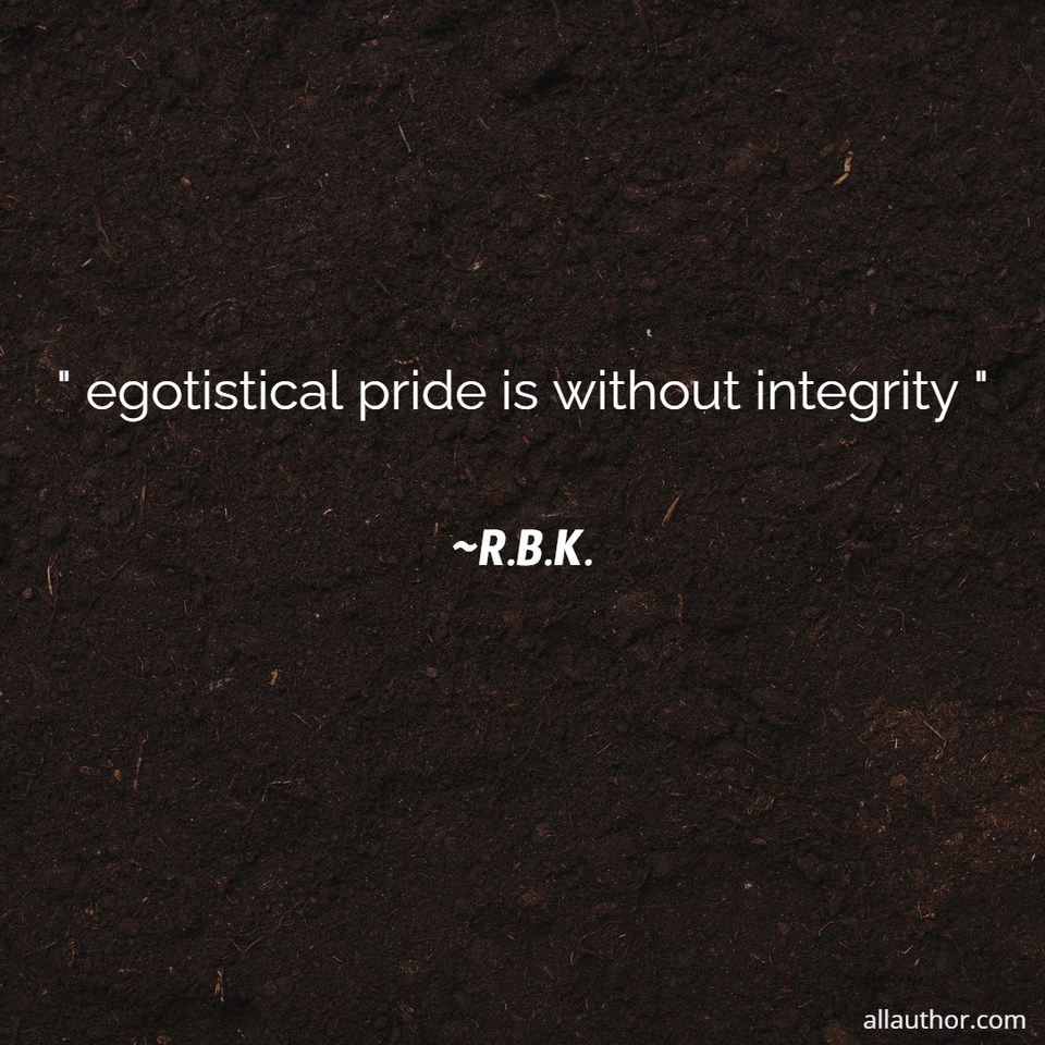 1684781189749--egotistical-pride-is-without-integrity-.jpg