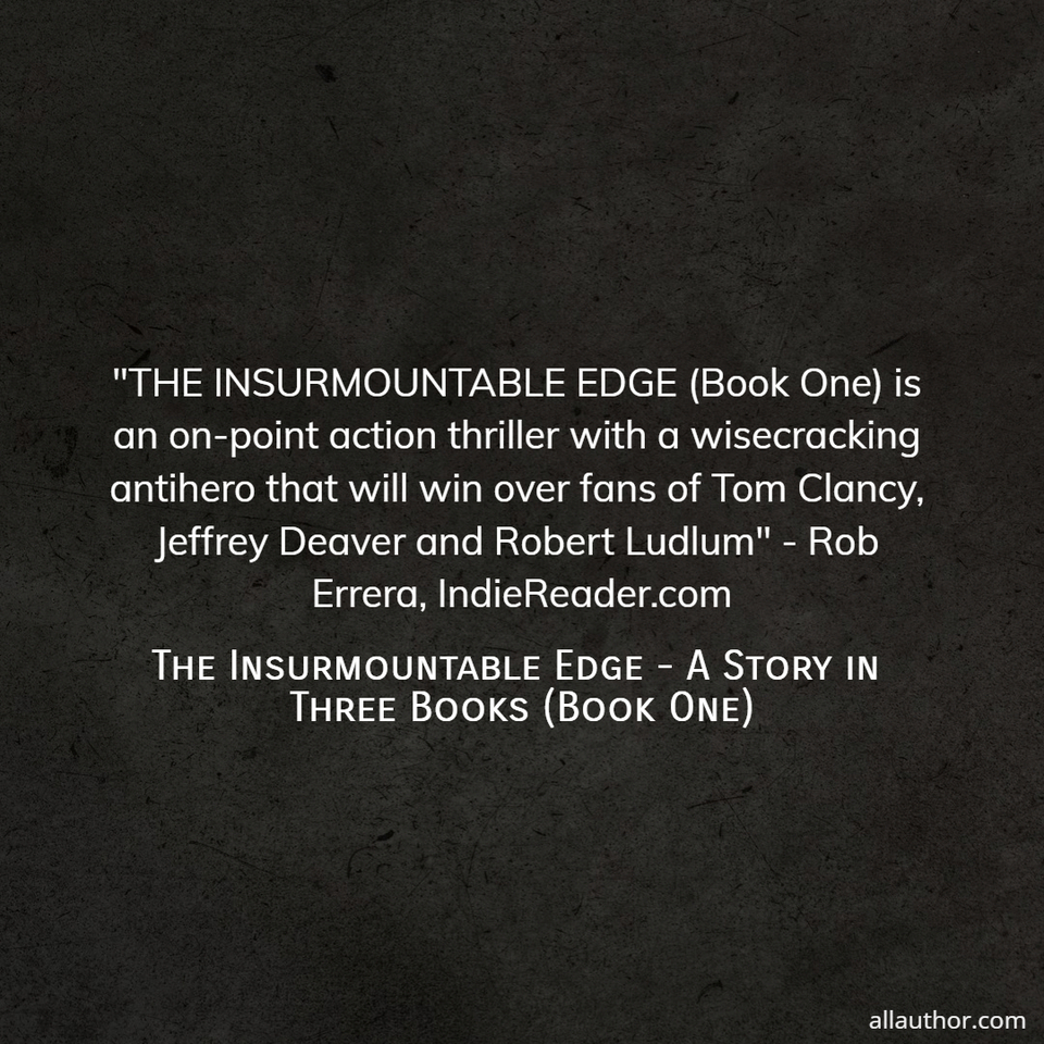 1691389914964--the-insurmountable-edge-book-one-is-an-on-point-action-thriller-with-a-wisecracking.jpg