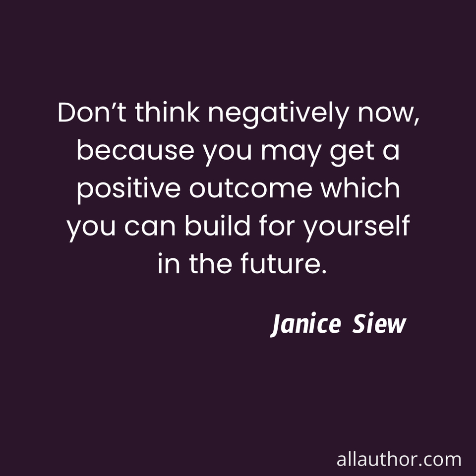 1703255405161--dont-think-negatively-now-because-you-may-get-a-positive-outcome-which-you-can-build.jpg