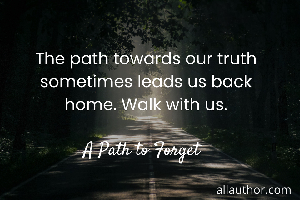 1710343158593--the-path-towards-our-truth-sometimes-leads-us-back-home--walk-with-us--a-path-to.jpg