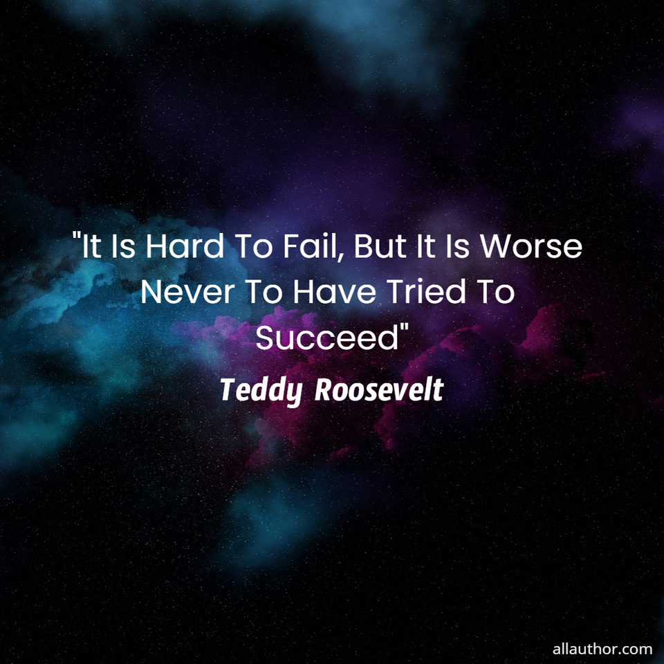1714328192427-it-is-hard-to-fail-but-it-is-worse-never-to-have-tried-to-succeed.jpg