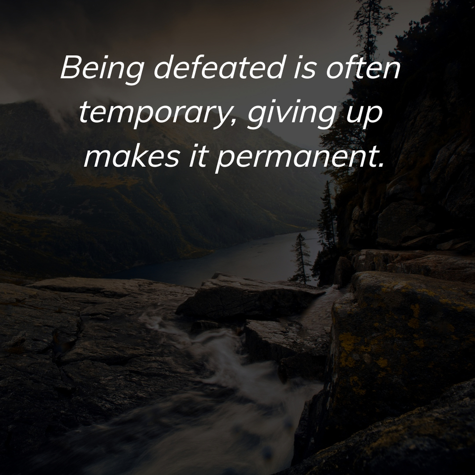 1717436294529-being-defeated-is-often-temporary-giving-up-makes-it-permanent-.jpg