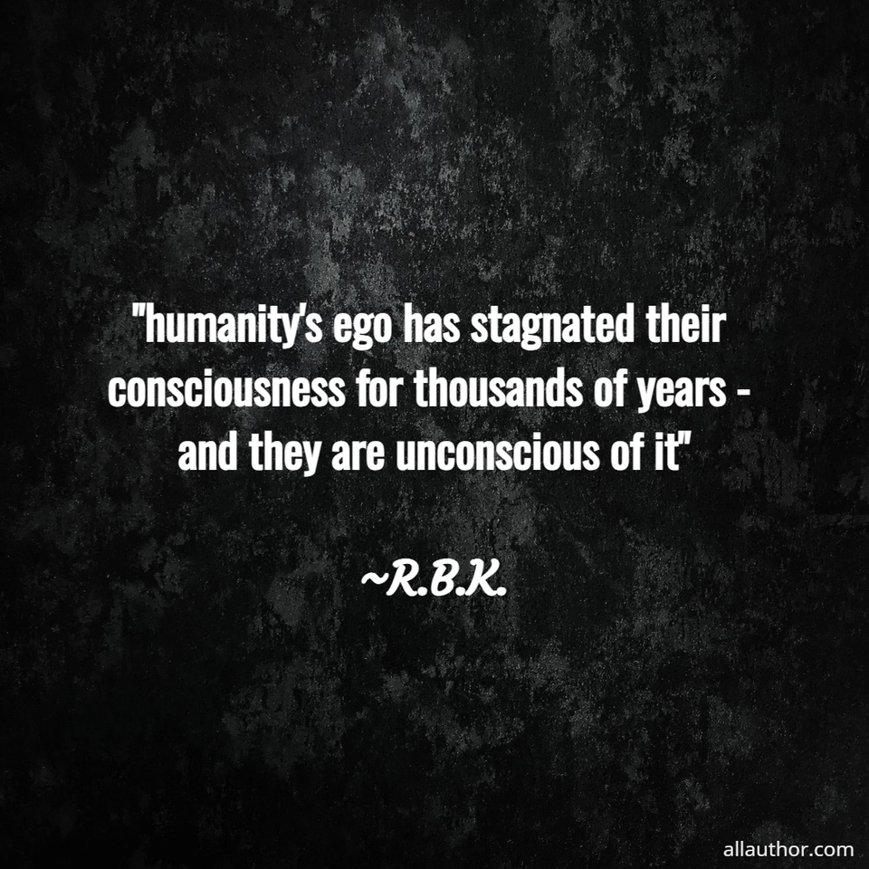 1725595367232--humanitys-ego-has-stagnated-their-consciousness-for-thousands-of-years---and-they-are.jpg