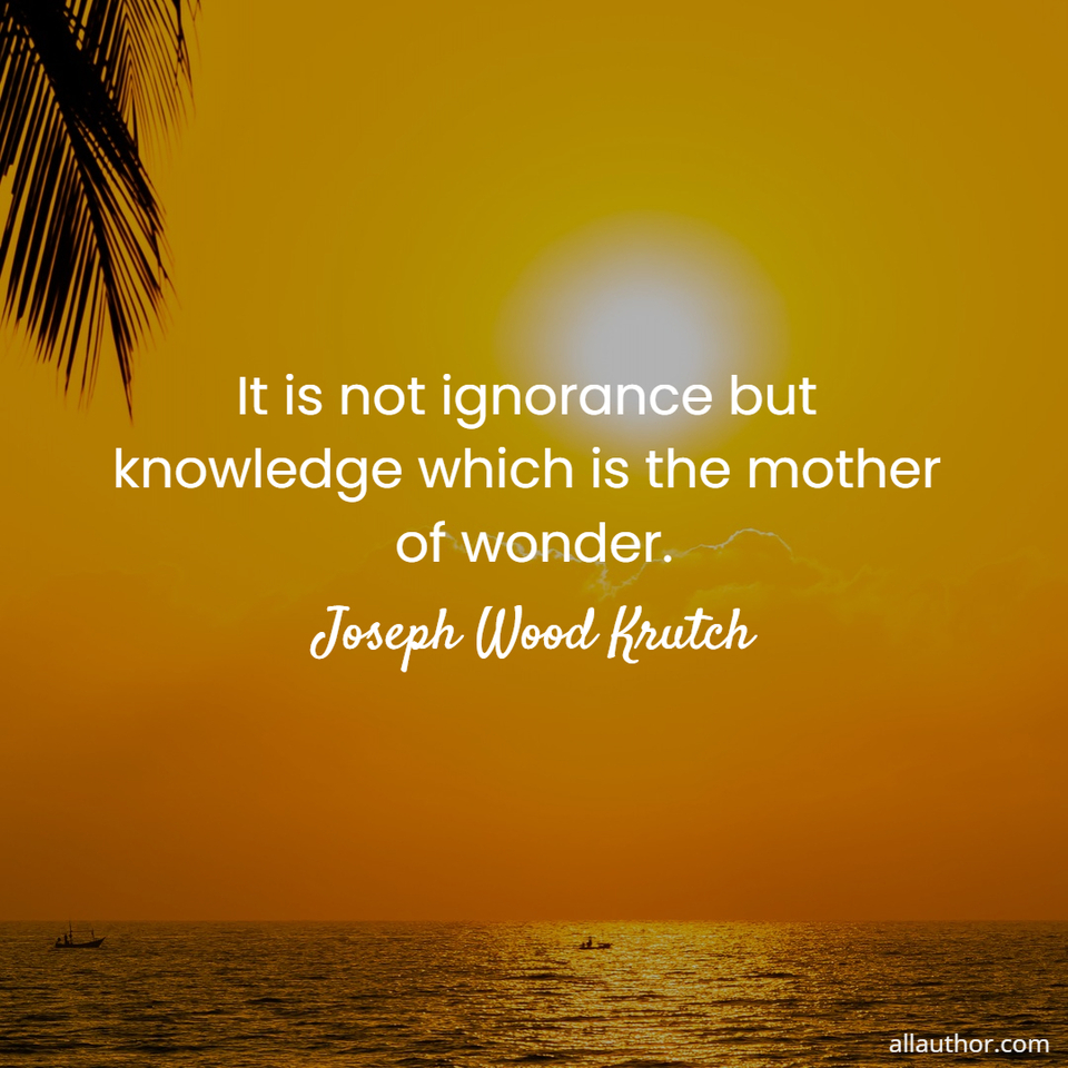 1727289234293-it-is-not-ignorance-but-knowledge-which-is-the-mother-of-wonder-.jpg