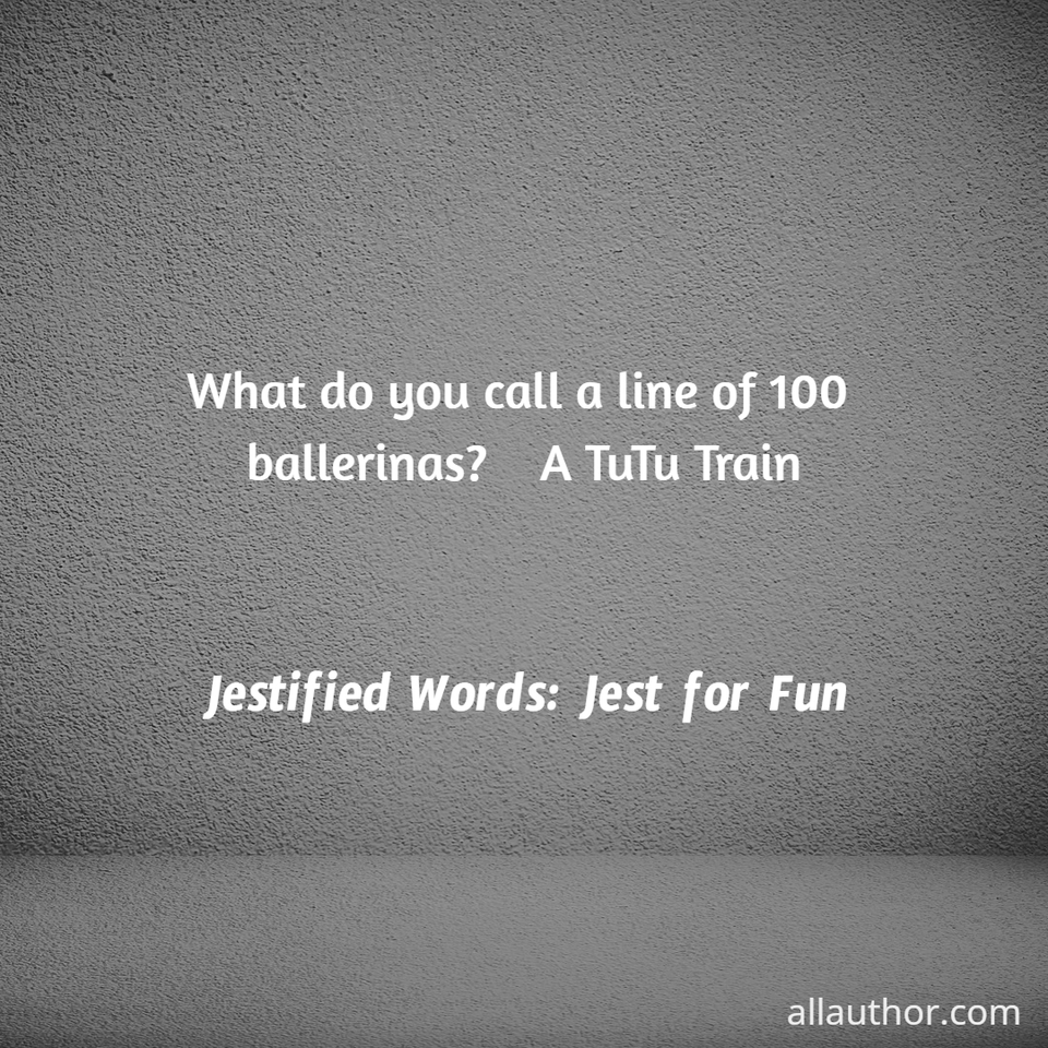 1730922155975--what-do-you-call-a-line-of-100-ballerinas----a-tutu-train-where-do-bullfighters-shop---.jpg