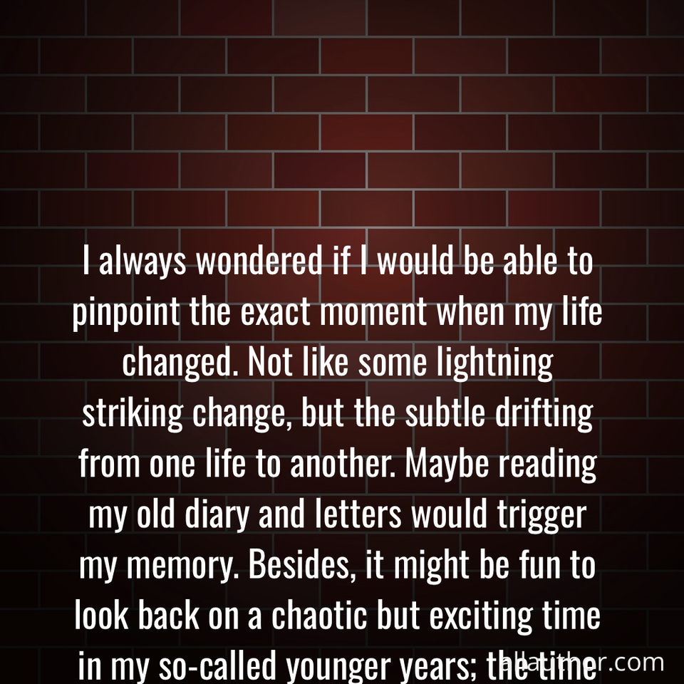 1732996241207--i-always-wondered-if-i-would-be-able-to-pinpoint-the-exact-moment-when-my-life-changed-.jpg