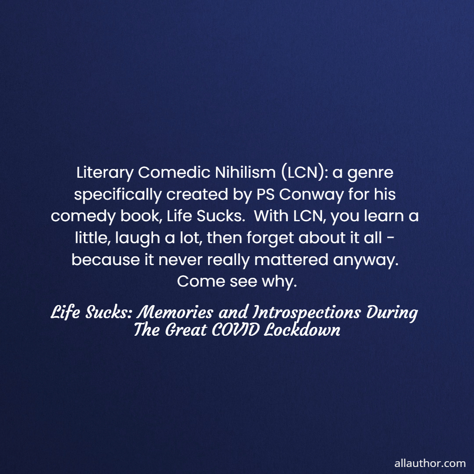 1742310745675--literary-comedic-nihilism-lcn-a-genre-specifically-created-by-ps-conway-for-his-comedy.jpg