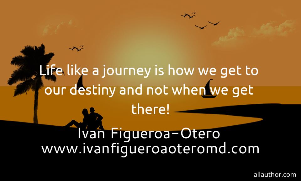 1746472633463-life-like-a-journey-is-how-we-get-to-our-destiny-and-not-when-we-get-there.jpg