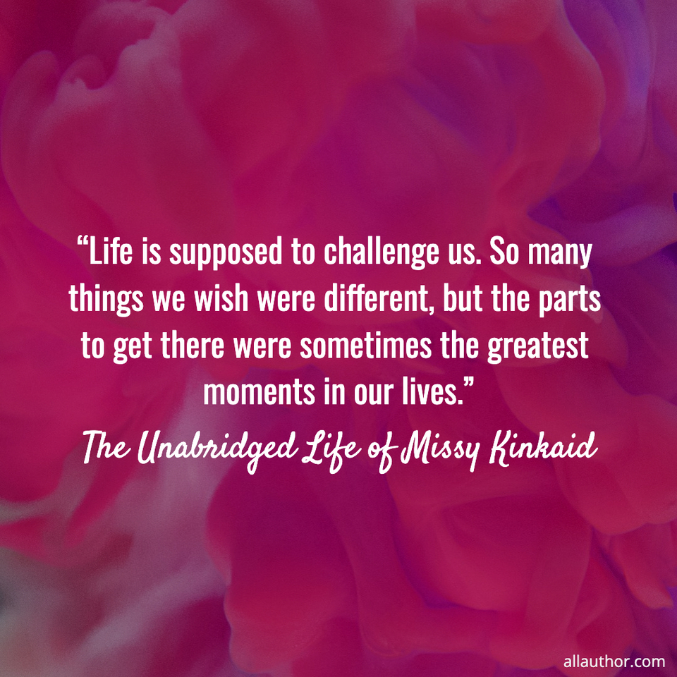 1757187151900--life-is-supposed-to-challenge-us--so-many-things-we-wish-were-different-but-the-parts.jpg