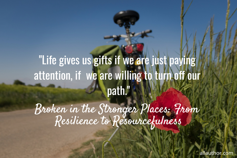 1757537450559--life-gives-us-gifts-if-we-are-just-paying-attention-if--we-are-willing-to-turn-off-our.jpg