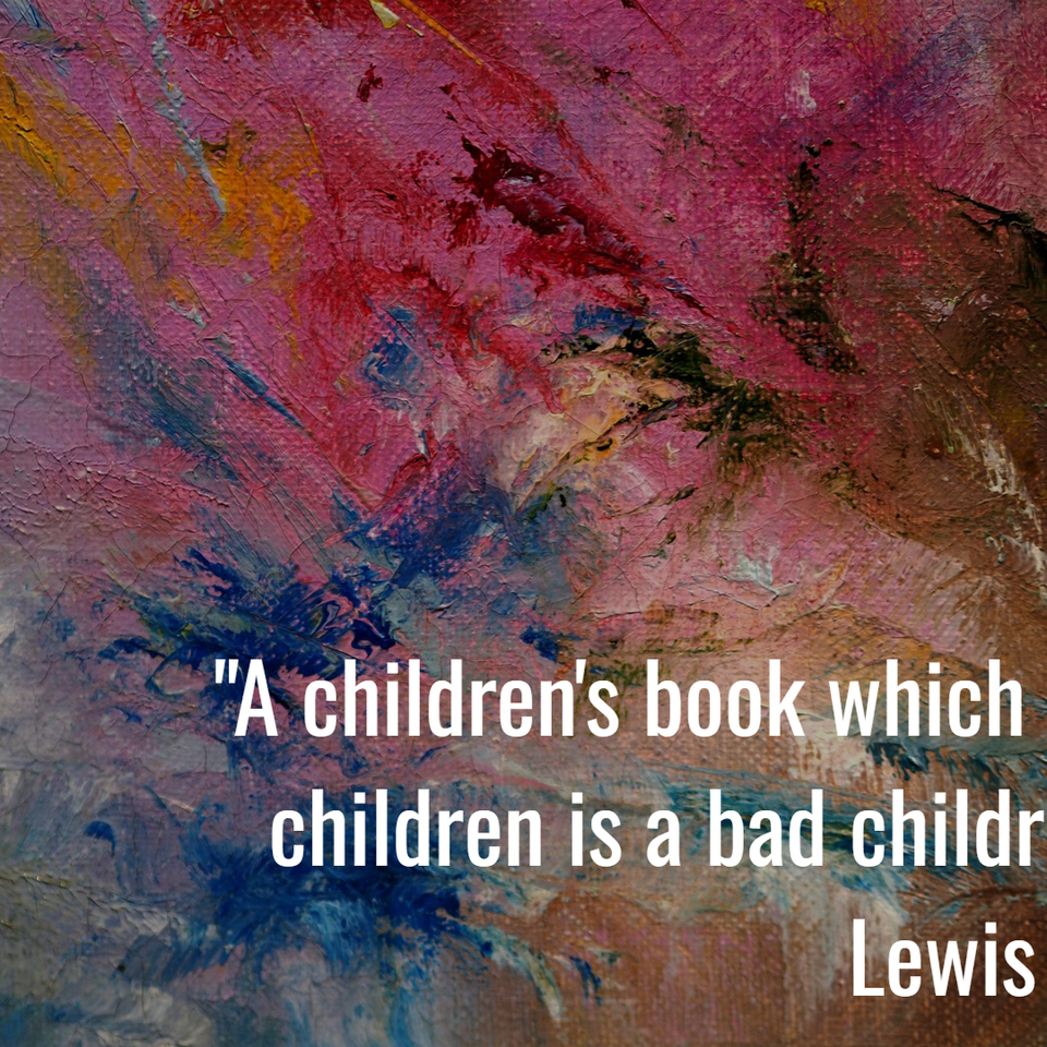 1760467154569--a-childrens-book-which-is-only-enjoyed-by-children-is-a-bad-childrens-story----c.jpg