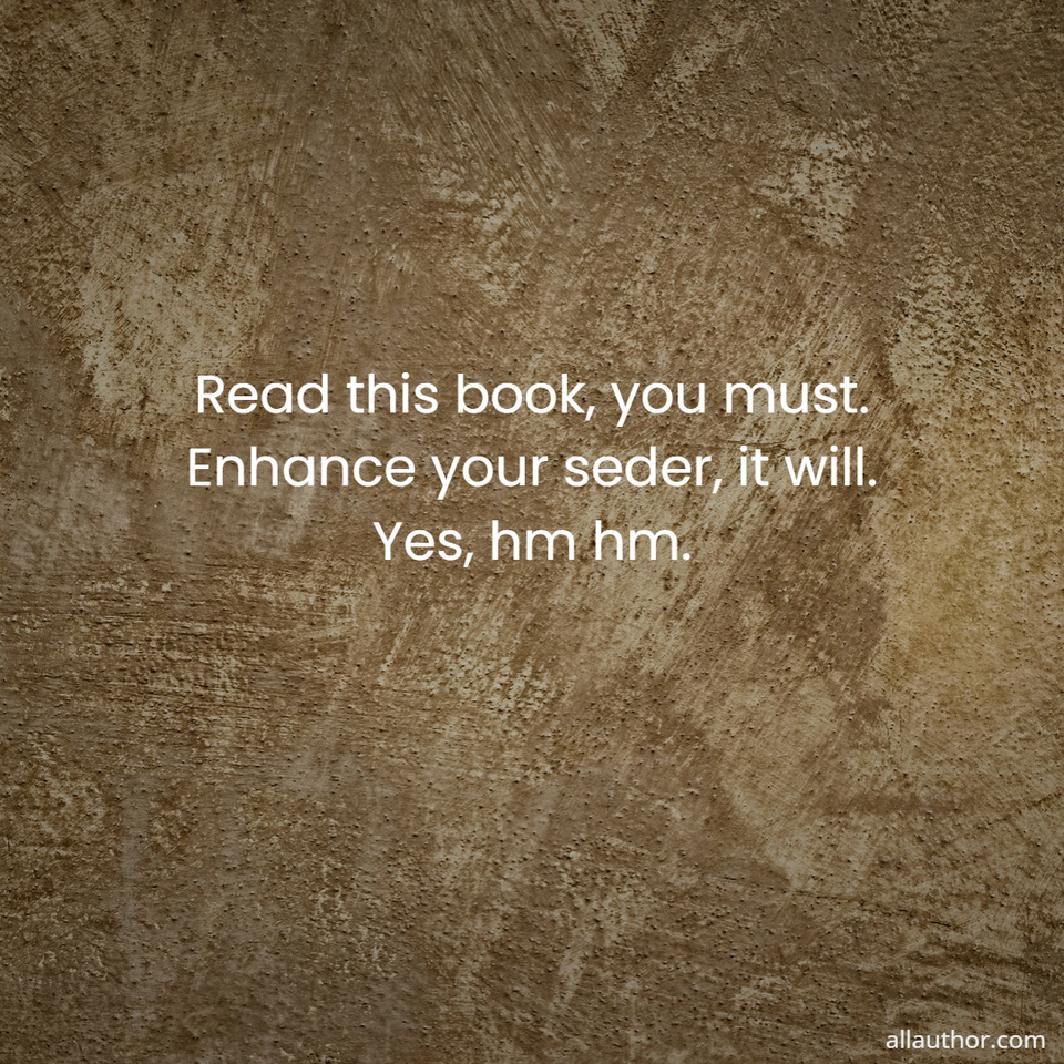 1765997670628-read-this-book-you-must--enhance-your-seder-it-will--yes-hm-hm-.jpg