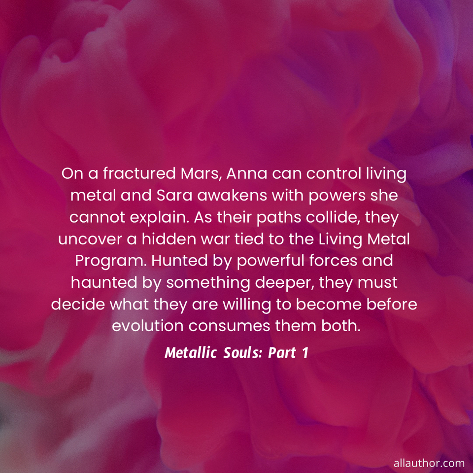1776354506117--on-a-fractured-mars-anna-can-control-living-metal-and-sara-awakens-with-powers-she.jpg