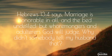 1452137359732-hebrews-134-says-marriage-is-honorable-in-all-and-the-bed-undefiled-but-whoremongers.jpg