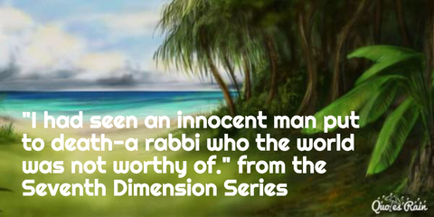 i had seen an innocent man put to deatha rabbi who the world was not worthy of from...