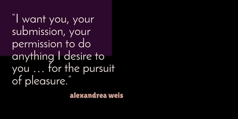 i want you your submission your permission to do anything i desire to you for...