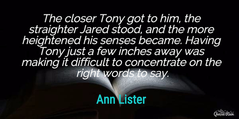 the closer tony got to him the straighter jared stood and the more heightened his...