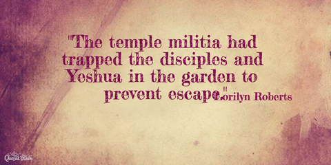 the temple militia had trapped the disciples and yeshua in the garden to prevent...