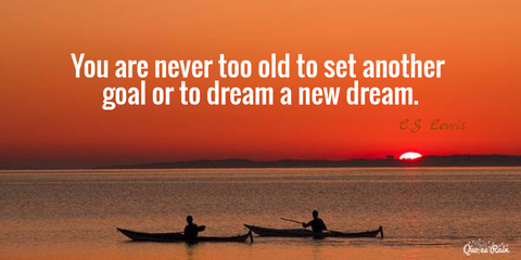 1459697186013-you-are-never-too-old-to-set-another-goal-or-to-dream-a-new-dream.jpg