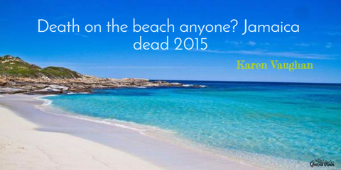 death on the beach anyone jamaica dead 2015...