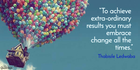 to achieve extraordinary results you must embrace change all the times...