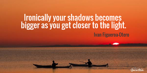 ironically your shadows becomes bigger as you get closer to the light...