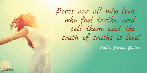 poets are all who love who feel truths and tell them and the truth of truths is...