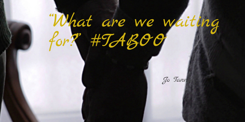 1472698015316-what-are-we-waiting-for-taboo.jpg