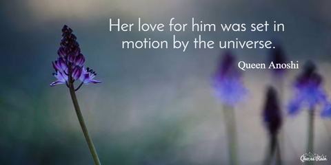 her love for him was set in motion by the universe...