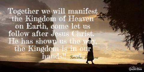 1475183286686-together-we-will-manifest-the-kingdom-of-heaven-on-earth-come-let-us-follow-after-jesus.jpg