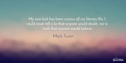 my own luck has been curious all my literary life i could never tell a lie that anyone...