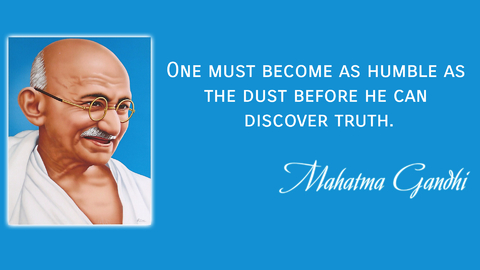 one must become as humble as the dust before he can discover truth...