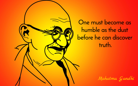 one must become as humble as the dust before he can discover truth...