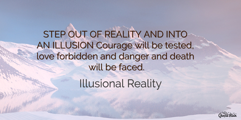 1485353182572-step-out-of-reality-and-into-an-illusion-courage-will-be-tested-love-forbidden-and.jpg