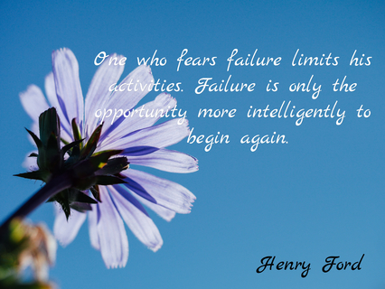 one who fears failure limits his activities failure is only the opportunity more...