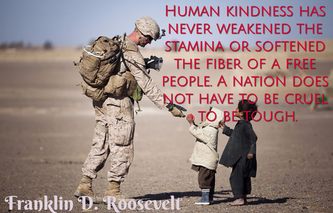 human kindness has never weakened the stamina or softened the fiber of a free people a...