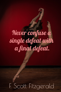 never confuse a single defeat with a final defeat...