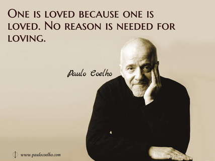 one is loved because one is loved no reason is needed for loving...