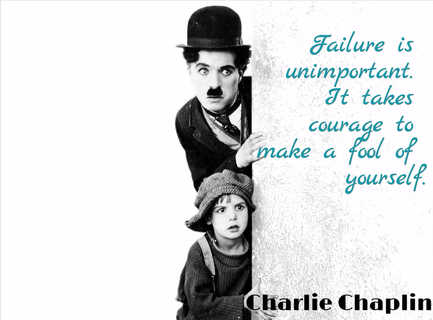 failure is unimportant it takes courage to make a fool of yourself...